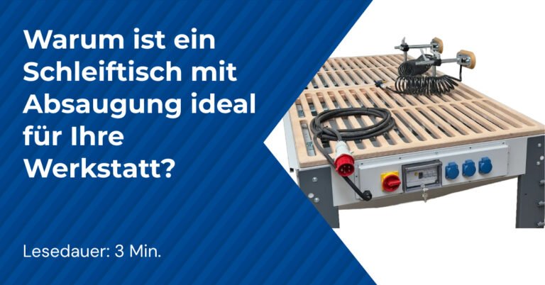 Warum ist ein Schleiftisch mit Absaugung ideal für Ihre Werkstatt?